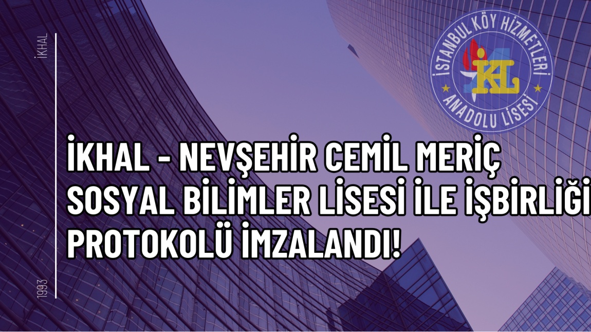 İKHAL - Nevşehir Cemil Meriç Sosyal Bilimler Lisesi İle İşbirliği Protokolü İmzalandı!