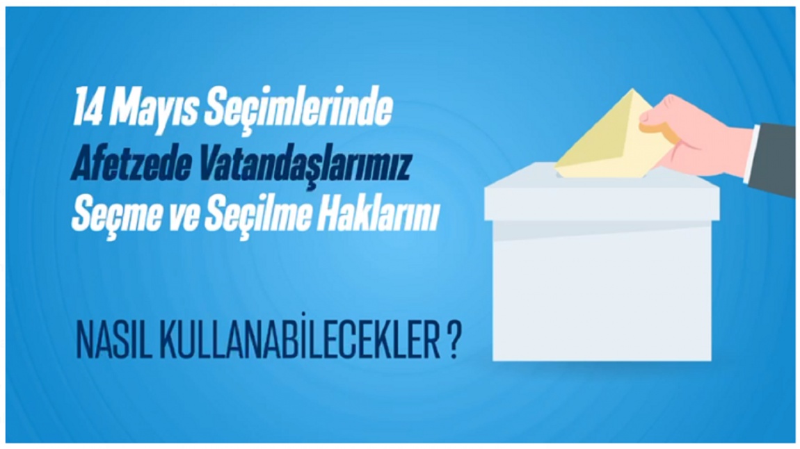 İKHAL - Afetzede Vatandaşlarımızın Oy Kullanımı İle İlgili Bilgilendirme